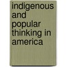Indigenous And Popular Thinking In America by Rodolfo Kusch
