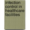 Infection Control In Healthcare Facilities door Daniel Farb