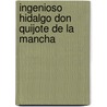 Ingenioso Hidalgo Don Quijote de La Mancha door Miguel Cervantes Saavedra