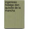 Ingenioso Hidalgo Don Quixote de La Mancha door Miguel Cervantes Saavedra