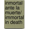 Inmortal ante la muerte/ Immortal in Death by J-D. Robb