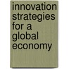 Innovation Strategies For A Global Economy door Fred Gault