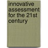 Innovative Assessment For The 21st Century door Onbekend