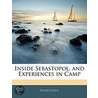Inside Sebastopol, And Experiences In Camp door Sevastopol
