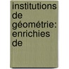 Institutions De Géométrie: Enrichies De door Jean Baptiste De La Chapelle
