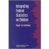 Integrating Federal Statistics On Children by Subcommittee National Research Council