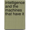 Intelligence and the Machines That Have It by J. David Wendel