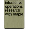 Interactive Operations Research with Maple door Mahmut Parlar