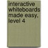 Interactive Whiteboards Made Easy, Level 4