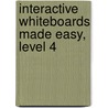 Interactive Whiteboards Made Easy, Level 4 door Michelle Baker