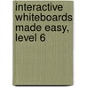 Interactive Whiteboards Made Easy, Level 6 by Stephanie Paris