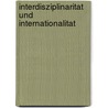 Interdisziplinaritat Und Internationalitat door Onbekend
