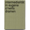 Intermedialität in Eugene O'Neills Dramen by Sabine Winkelmann