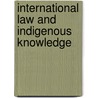 International Law and Indigenous Knowledge by Not Available