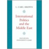 International Politics And The Middle East by L. Carl Brown