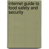 Internet Guide To Food Safety And Security by Elizabeth Connor