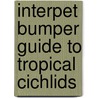 Interpet Bumper Guide To Tropical Cichlids by Dick Mills