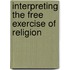 Interpreting The Free Exercise Of Religion