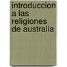 Introduccion a Las Religiones de Australia door Miacea Eliade