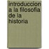 Introduccion a la Filosofia de La Historia