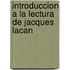 Introduccion a la Lectura de Jacques Lacan