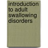 Introduction to Adult Swallowing Disorders door Michael Groher