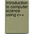 Introduction to Computer Science Using C++