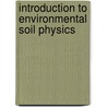 Introduction to Environmental Soil Physics door Daniel Hillel