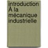 Introduction À La Mécanique Industrielle