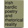 Irish Bardic Poetry And Rhetorical Reality door Michelle O'riordan