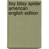 Itsy Bitsy Spider American English Edition by Richard Brown