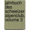 Jahrbuch Des Schweizer Alpenclub, Volume 3 by Schweizer Alpenclub