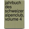 Jahrbuch Des Schweizer Alpenclub, Volume 4 door Schweizer Alpenclub