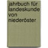 Jahrbuch Für Landeskunde Von Niederöster