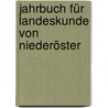 Jahrbuch Für Landeskunde Von Niederöster door Verein FüR. Landeskunde Von Niederösterreich Und Wien