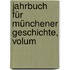 Jahrbuch Für Münchener Geschichte, Volum