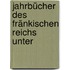 Jahrbücher Des Fränkischen Reichs Unter