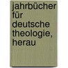Jahrbücher Für Deutsche Theologie, Herau door Onbekend