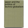 Japan And The Politics Of Techno-Globalism door Gregory P. Corning