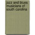 Jazz And Blues Musicians Of South Carolina