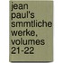 Jean Paul's Smmtliche Werke, Volumes 21-22