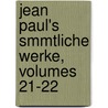 Jean Paul's Smmtliche Werke, Volumes 21-22 door Jean Paul