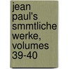 Jean Paul's Smmtliche Werke, Volumes 39-40 door Jean Paul