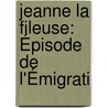 Jeanne La Fileuse: Épisode De L'Émigrati door Honor� Beaugrand