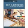 Jigs & Fixtures for the Table Saw & Router by Woodworker'S. Journal