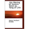 Jim Waring of Sonora-Town Or, Tang of Life by Henry Herbert Knibbs