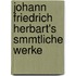 Johann Friedrich Herbart's Smmtliche Werke