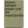 Johann Wilhelm Preyer und die Malerfamilie door Onbekend