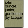 John Buncle, Junior, Gentleman [By T.Cogan door Thomas Cogan
