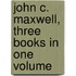 John C. Maxwell, Three Books in One Volume
